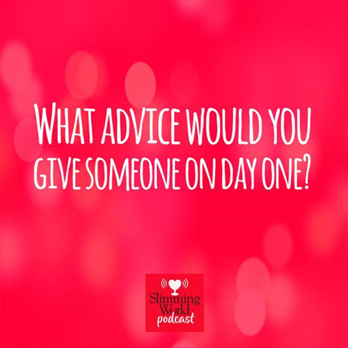 what-advice-would-you-give-slimming-world-podcast-slimming-world-blog