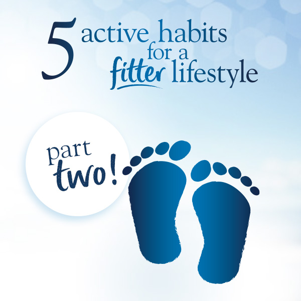 Five active habits for a fitter lifestyle – part two