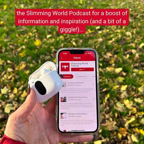 the Slimming World Podcast for boost of information and inspiration (and a bit of a giggle!)...