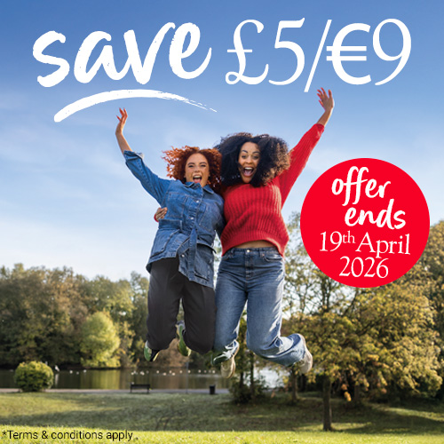 save £5/€9 - offer ends 19th April 2026. Terms and conditions apply.